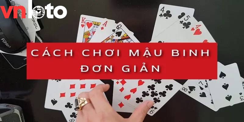 Luật chơi cơ bản mậu binh rất dễ hiểu ngay cả với người mới