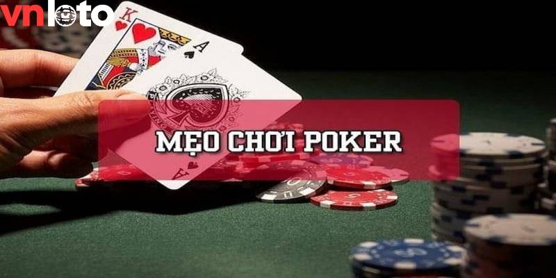 Một vài mẹo để chinh phục tựa game poker đỉnh cao