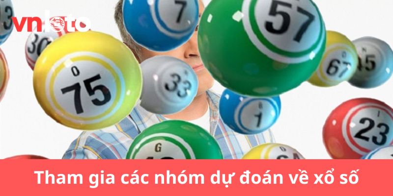 Tham gia các nhóm dự đoán xổ số